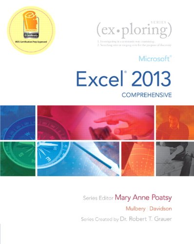 Exploring: Microsoft Excel 2013, Comprehensive – 1st Edition Exploring: Microsoft Excel 2013, Comprehensive – 1st Edition