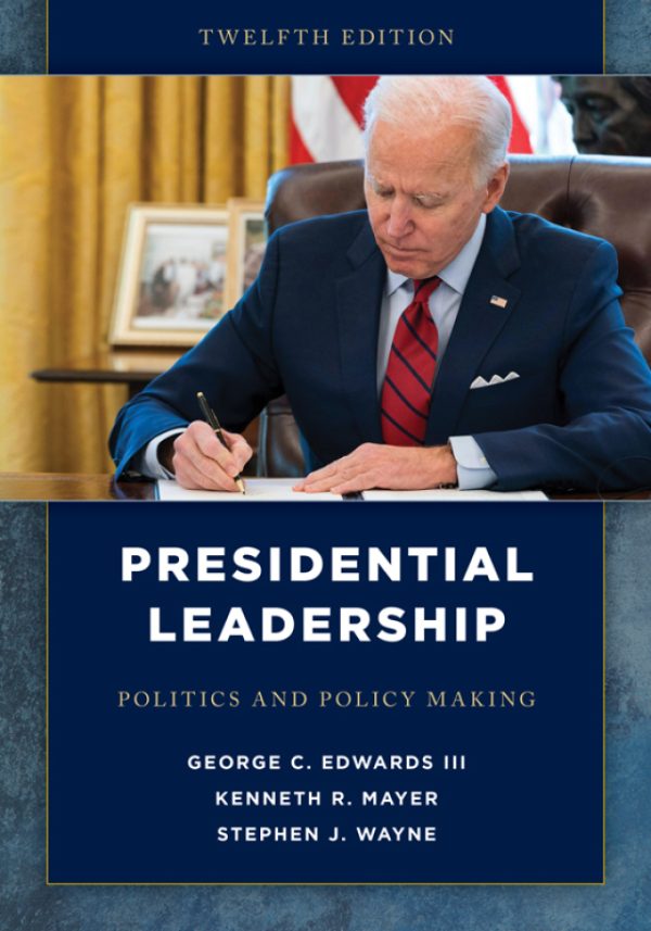 Presidential Leadership: Politics and Policy Making 12th Edition – PDF ebook Presidential Leadership: Politics and Policy Making 12th Edition – PDF ebook