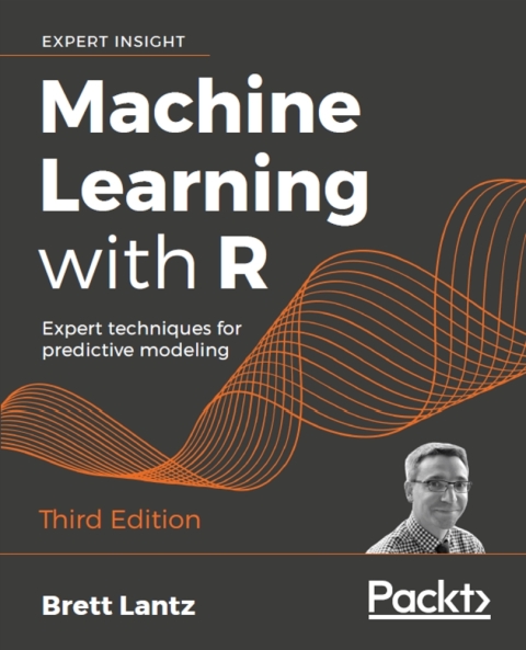 Machine Learning with R: Expert Techniques for Predictive Modeling 3rd ...