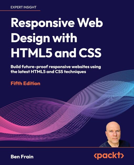 Responsive Web Design with HTML5 and CSS: Build future-proof responsive ...